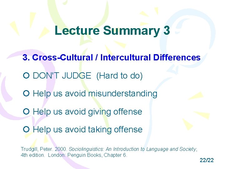 Lecture Summary 3 3. Cross-Cultural / Intercultural Differences DON'T JUDGE (Hard to do) Help