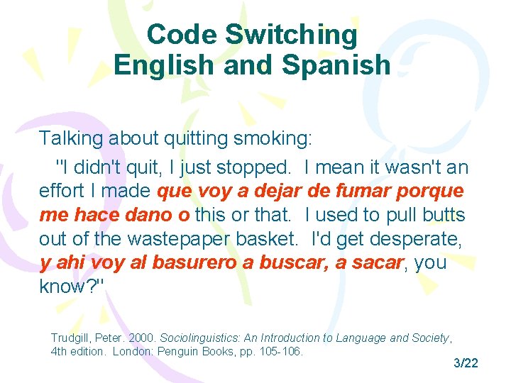 Code Switching English and Spanish Talking about quitting smoking: "I didn't quit, I just