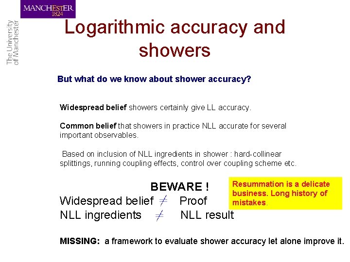 Logarithmic accuracy and showers But what do we know about shower accuracy? Widespread belief