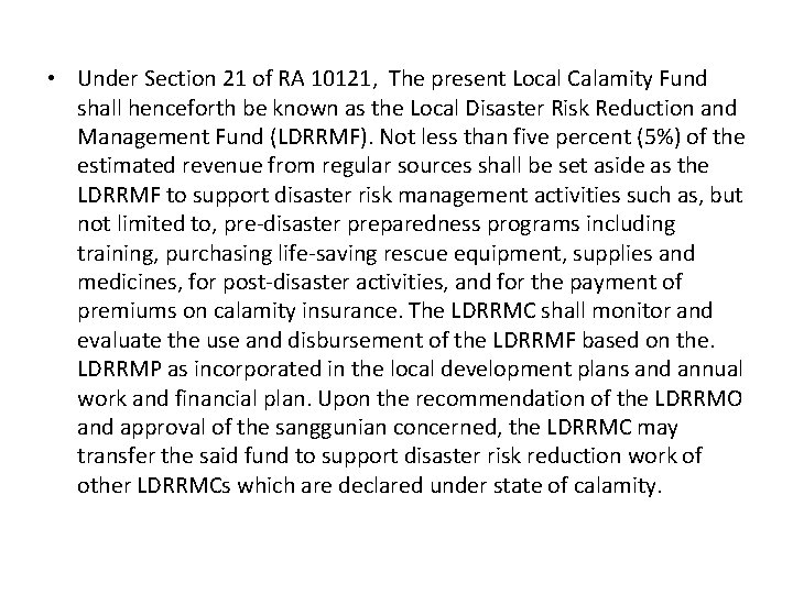  • Under Section 21 of RA 10121, The present Local Calamity Fund shall