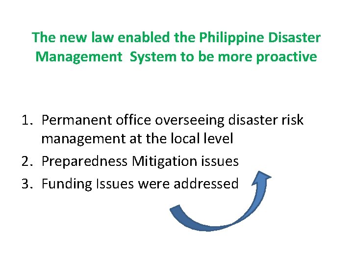 The new law enabled the Philippine Disaster Management System to be more proactive 1.