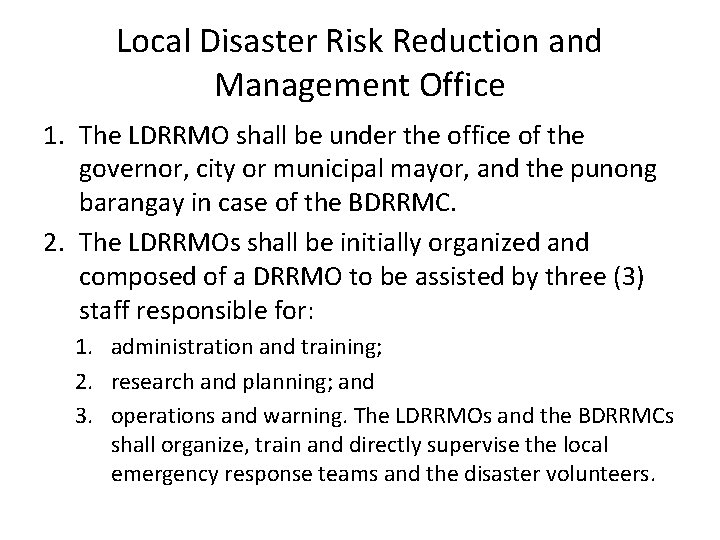 Local Disaster Risk Reduction and Management Office 1. The LDRRMO shall be under the