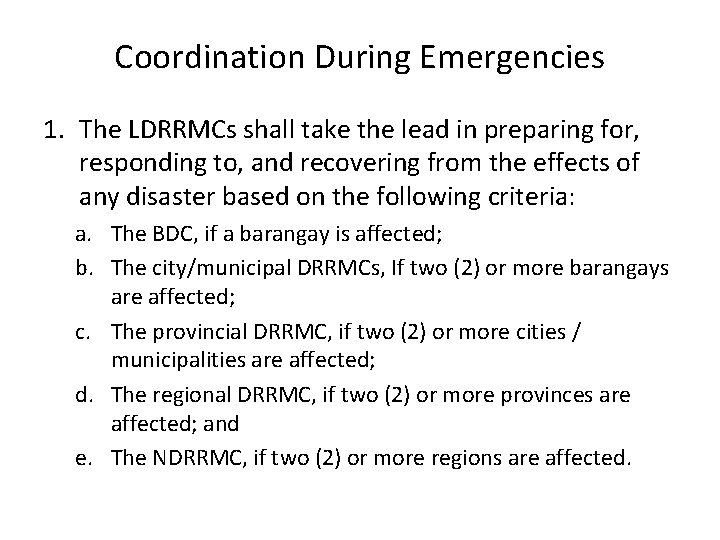 Coordination During Emergencies 1. The LDRRMCs shall take the lead in preparing for, responding