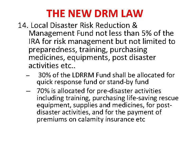 THE NEW DRM LAW 14. Local Disaster Risk Reduction & Management Fund not less
