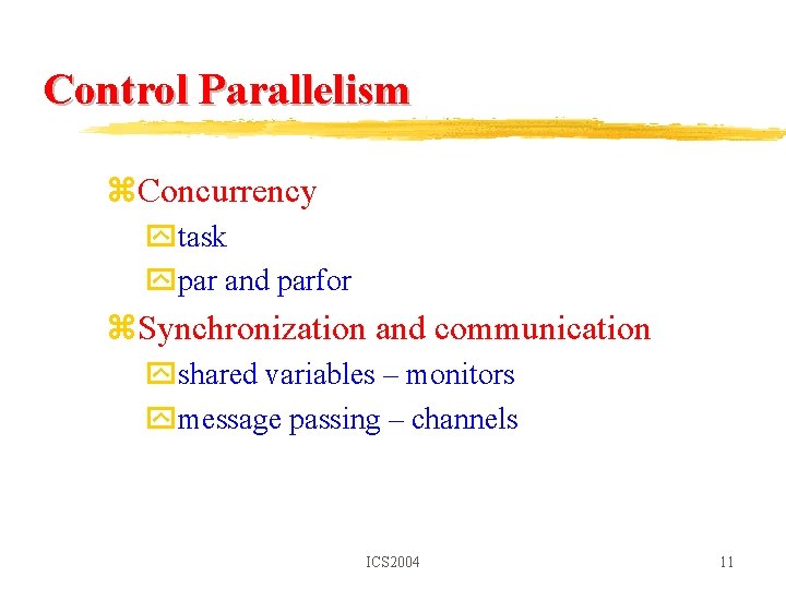 Control Parallelism z. Concurrency ytask ypar and parfor z. Synchronization and communication yshared variables