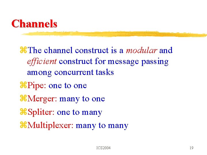 Channels z. The channel construct is a modular and efficient construct for message passing