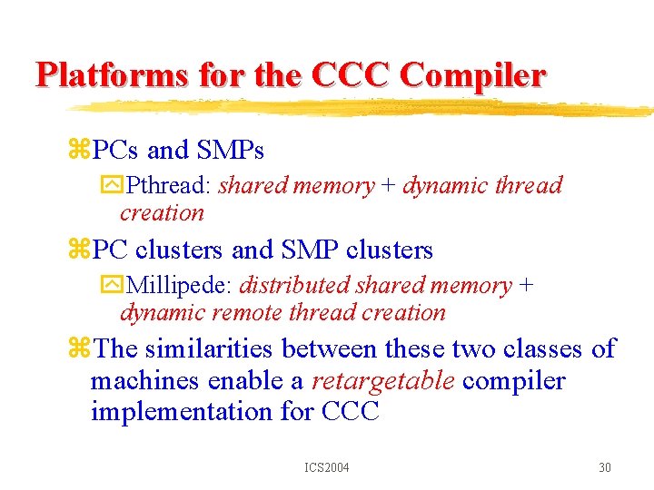 Platforms for the CCC Compiler z. PCs and SMPs y. Pthread: shared memory +