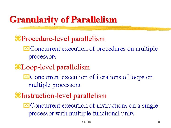 Granularity of Parallelism z. Procedure-level parallelism y. Concurrent execution of procedures on multiple processors