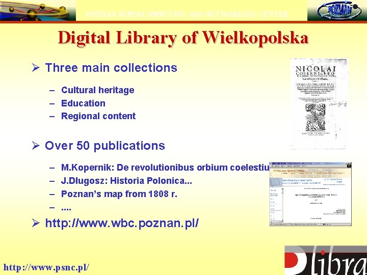 POZNAN SUPERCOMPUTING AND NETWORKING CENTER Digital Library of Wielkopolska Ø Three main collections –