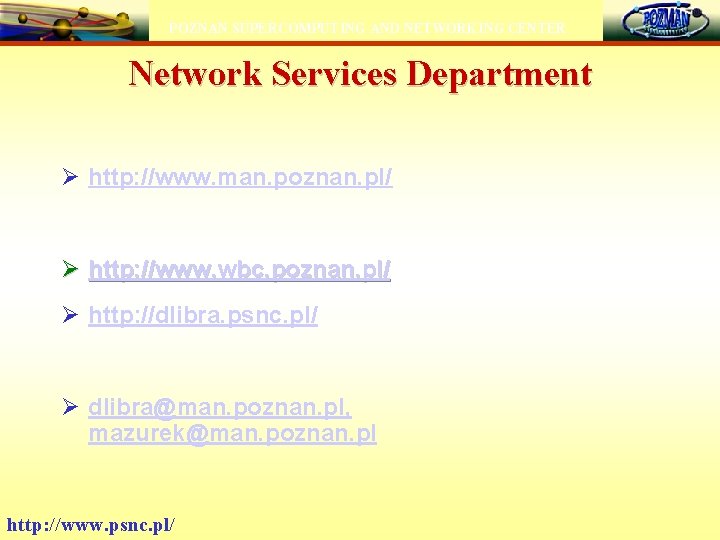 POZNAN SUPERCOMPUTING AND NETWORKING CENTER Network Services Department Ø http: //www. man. poznan. pl/