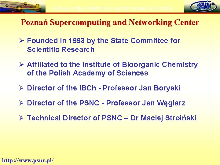 POZNAN SUPERCOMPUTING AND NETWORKING CENTER Poznań Supercomputing and Networking Center Ø Founded in 1993