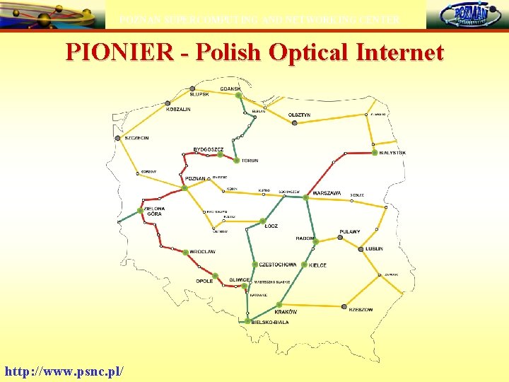 POZNAN SUPERCOMPUTING AND NETWORKING CENTER PIONIER - Polish Optical Internet http: //www. psnc. pl/