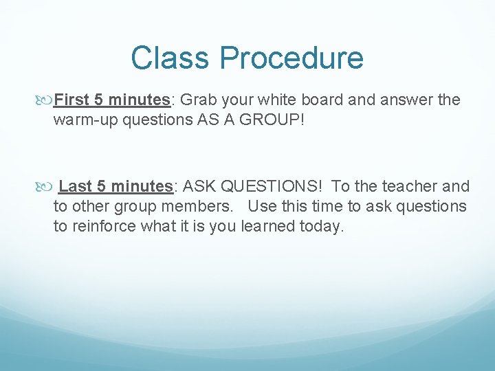 Class Procedure First 5 minutes: Grab your white board answer the warm-up questions AS