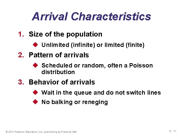 Arrival Characteristics 1. Size of the population u Unlimited (infinite) or limited (finite) 2.