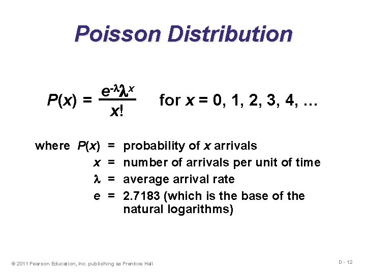 Poisson Distribution e- x P(x) = x! where P(x) x e = = for