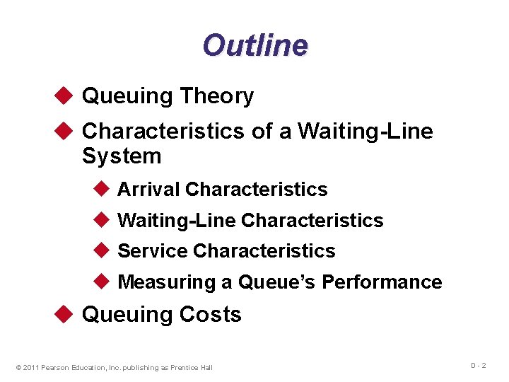 Outline u Queuing Theory u Characteristics of a Waiting-Line System u Arrival Characteristics u