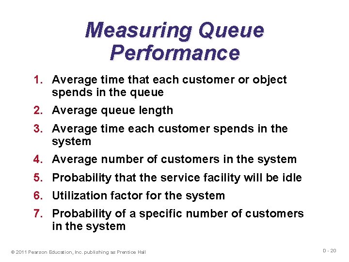 Measuring Queue Performance 1. Average time that each customer or object spends in the