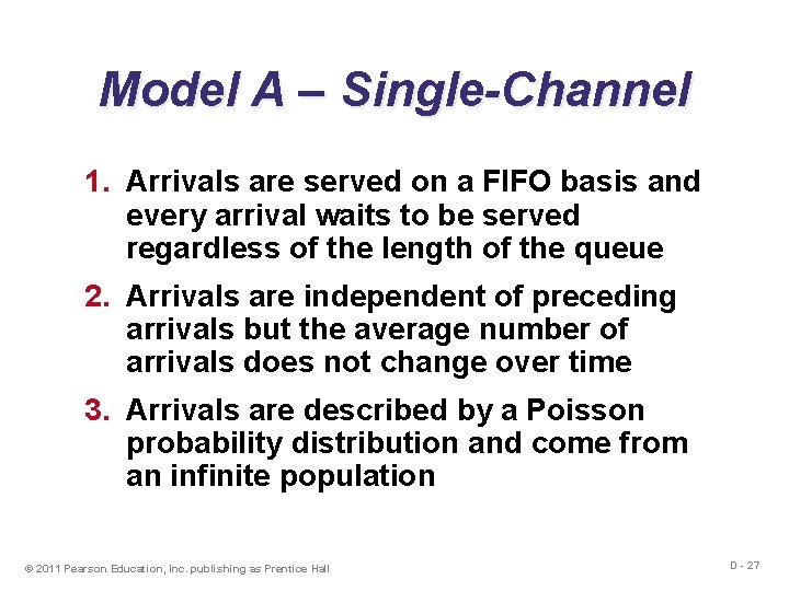 Model A – Single-Channel 1. Arrivals are served on a FIFO basis and every