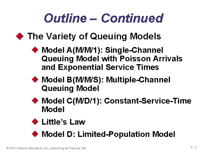 Outline – Continued u The Variety of Queuing Models u Model A(M/M/1): Single-Channel Queuing