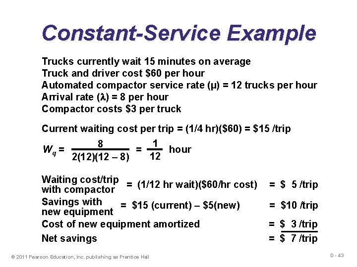 Constant-Service Example Trucks currently wait 15 minutes on average Truck and driver cost $60