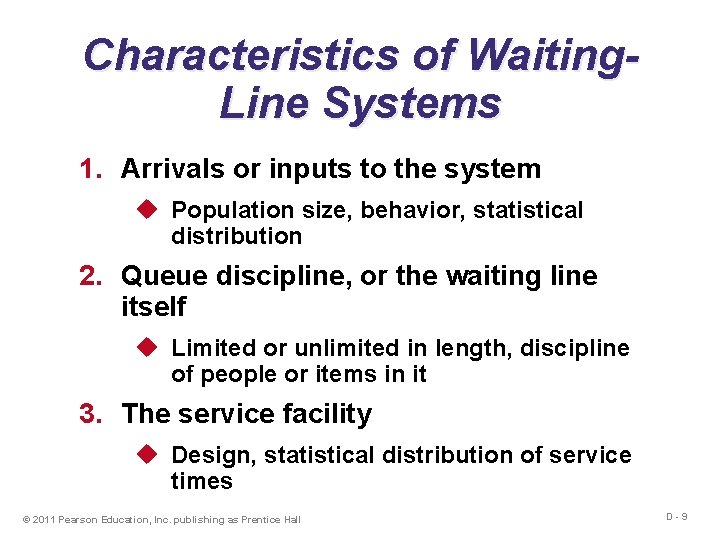 Characteristics of Waiting. Line Systems 1. Arrivals or inputs to the system u Population