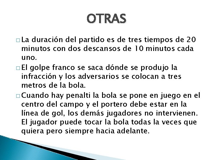 OTRAS � La duración del partido es de tres tiempos de 20 minutos con