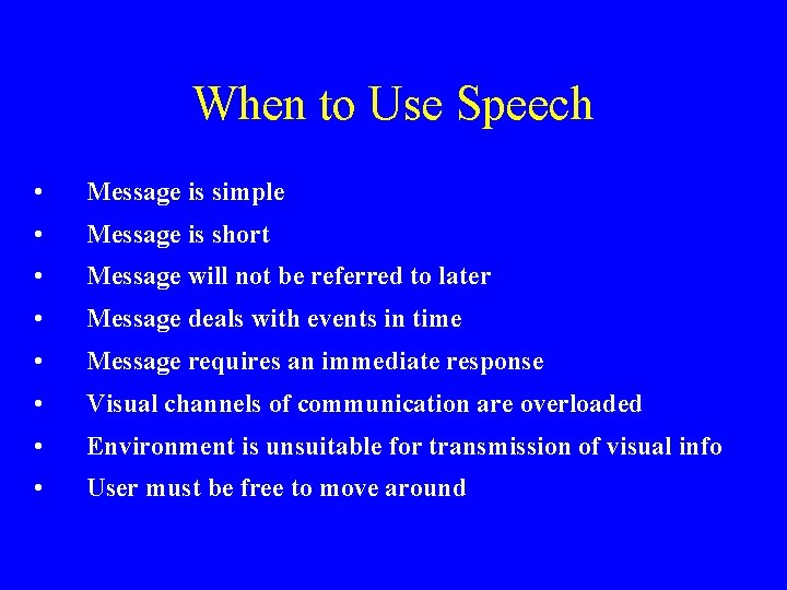 When to Use Speech • Message is simple • Message is short • Message