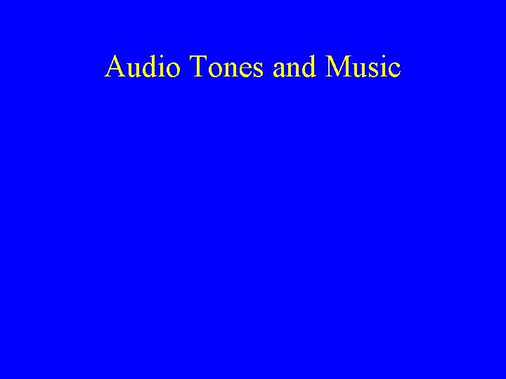 Audio Tones and Music 