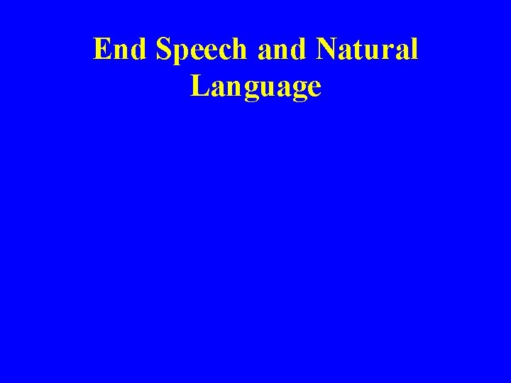 End Speech and Natural Language 