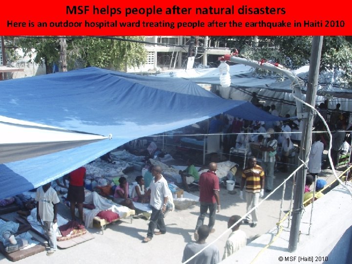 MSF helps people after natural disasters Here is an outdoor hospital ward treating people MSF helps people after natural disasters Here is an outdoor hospital ward treating people
