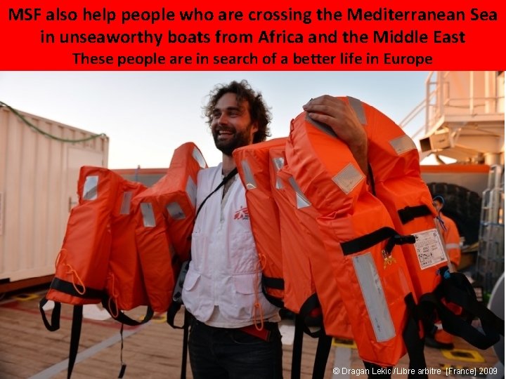 MSF also help people who are crossing the Mediterranean Sea in unseaworthy boats from MSF also help people who are crossing the Mediterranean Sea in unseaworthy boats from