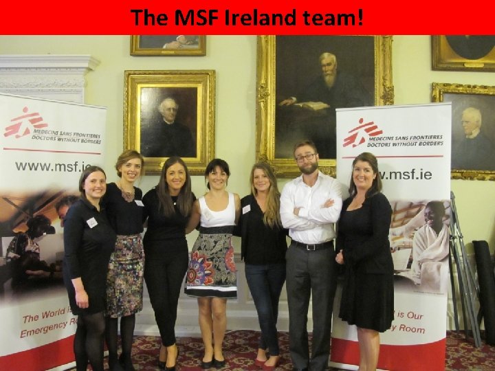 The MSF Ireland team! The MSF Ireland team!