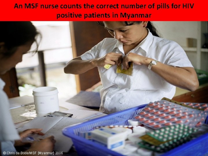 An MSF nurse counts the correct number of pills for HIV positive patients in An MSF nurse counts the correct number of pills for HIV positive patients in