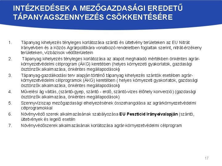 INTÉZKEDÉSEK A MEZŐGAZDASÁGI EREDETŰ TÁPANYAGSZENNYEZÉS CSÖKKENTÉSÉRE 1. 2. 3. 4. 5. 6. 7. Tápanyag