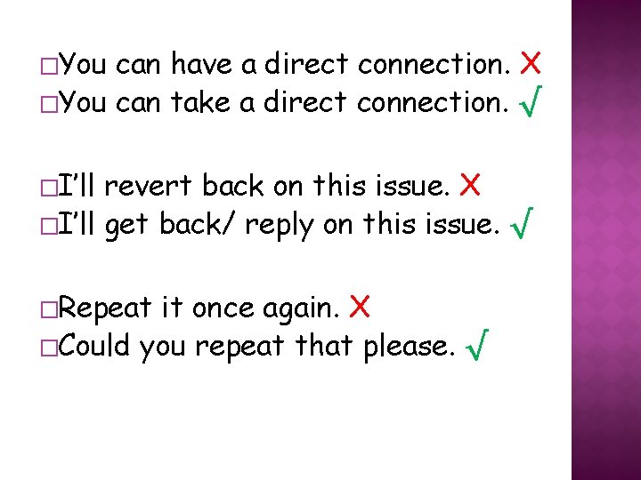 �You can have a direct connection. X �You can take a direct connection. √ �You can have a direct connection. X �You can take a direct connection. √