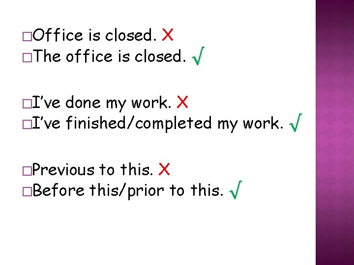 �Office is closed. X �The office is closed. √ �I’ve done my work. X �Office is closed. X �The office is closed. √ �I’ve done my work. X