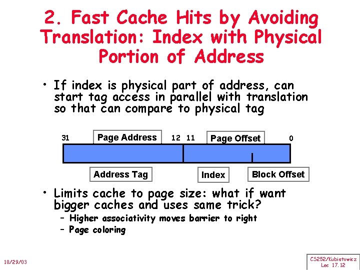 2. Fast Cache Hits by Avoiding Translation: Index with Physical Portion of Address •