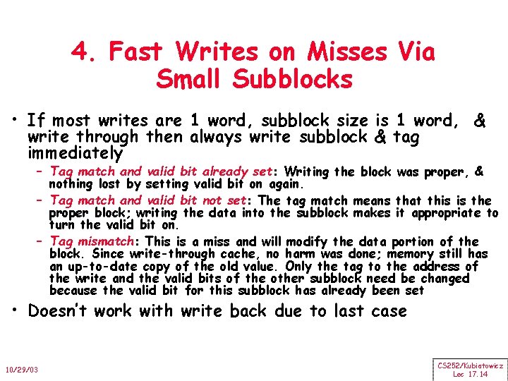 4. Fast Writes on Misses Via Small Subblocks • If most writes are 1