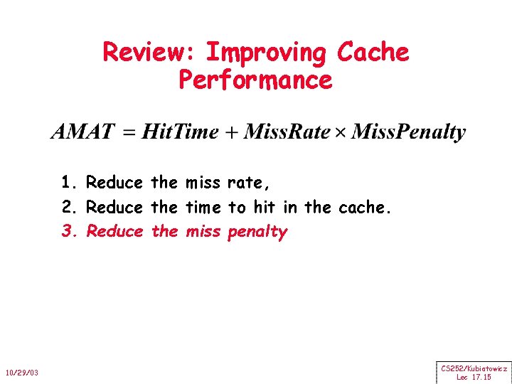 Review: Improving Cache Performance 1. Reduce the miss rate, 2. Reduce the time to