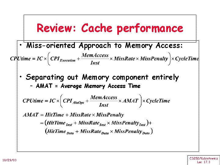Review: Cache performance • Miss-oriented Approach to Memory Access: • Separating out Memory component