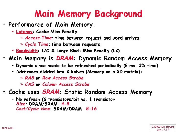 Main Memory Background • Performance of Main Memory: – Latency: Cache Miss Penalty »