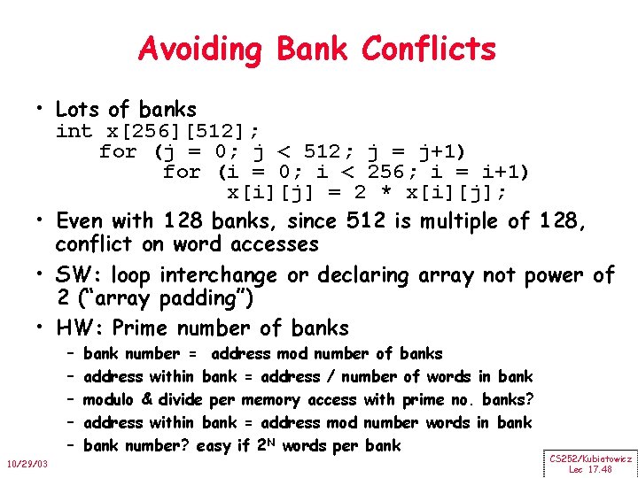 Avoiding Bank Conflicts • Lots of banks int x[256][512]; for (j = 0; j