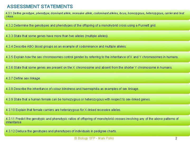 ASSESSMENT STATEMENTS 4. 3. 1 Define genotype, phenotype, dominant allele, recessive allele, codominant alleles,