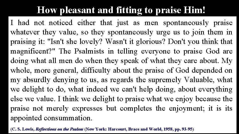 How pleasant and fitting to praise Him! I had noticed either that just as