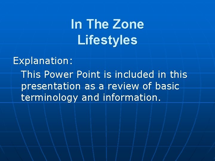 In The Zone Lifestyles Explanation: This Power Point is included in this presentation as