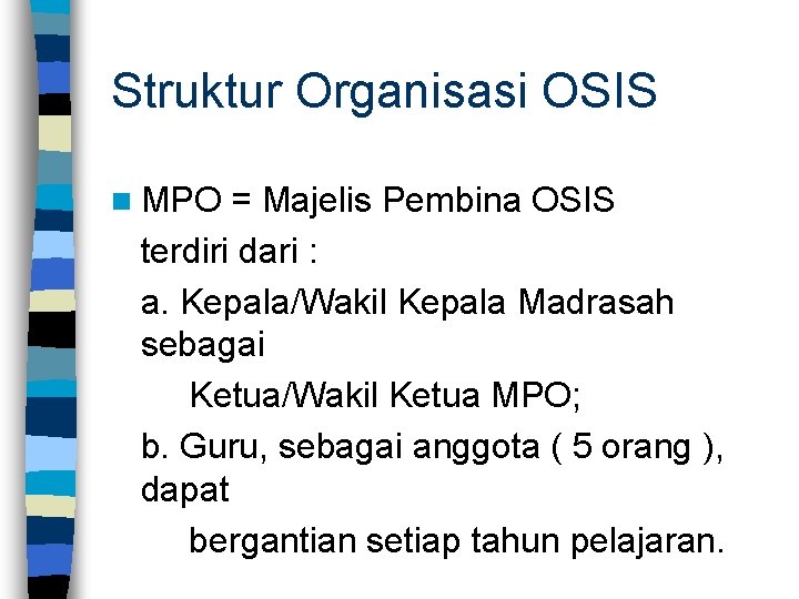 Struktur Organisasi OSIS n MPO = Majelis Pembina OSIS terdiri dari : a. Kepala/Wakil