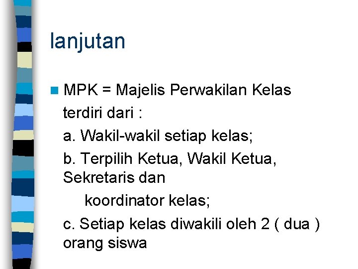 lanjutan n MPK = Majelis Perwakilan Kelas terdiri dari : a. Wakil-wakil setiap kelas;