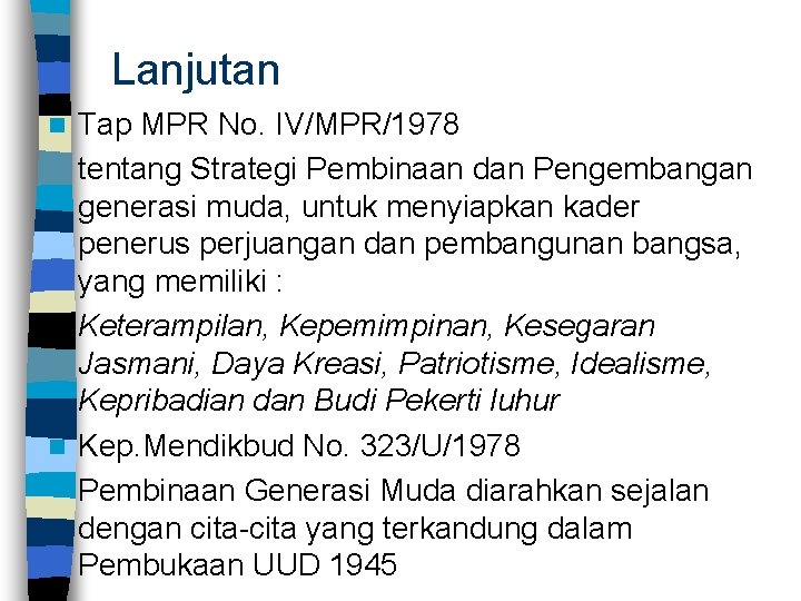 Lanjutan Tap MPR No. IV/MPR/1978 tentang Strategi Pembinaan dan Pengembangan generasi muda, untuk menyiapkan