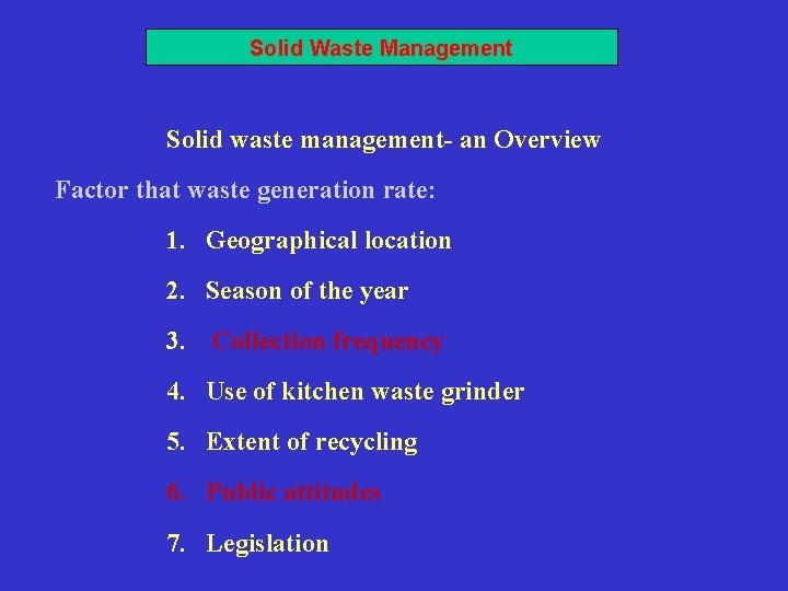 Solid Waste Management Solid waste management- an Overview Factor that waste generation rate: 1.