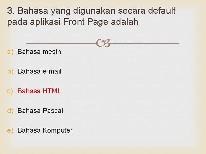 3. Bahasa yang digunakan secara default pada aplikasi Front Page adalah a) Bahasa mesin